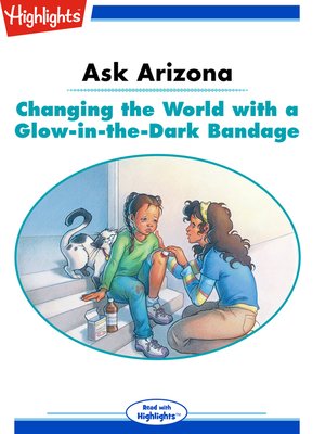 cover image of Ask Arizona: Changing the World with a Glow-in-the-Dark Bandage